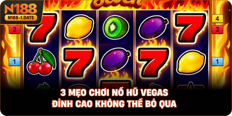 3-meo-choi-no-hu-vegas-dinh-cao-khong-the-bo-qua
