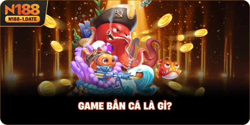 game-ban-ca-la-gi