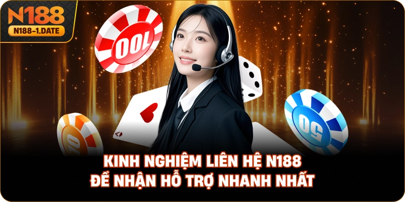 kinh-nghiem-lien-he-n188-de-nhan-ho-tro-nhanh-nhat