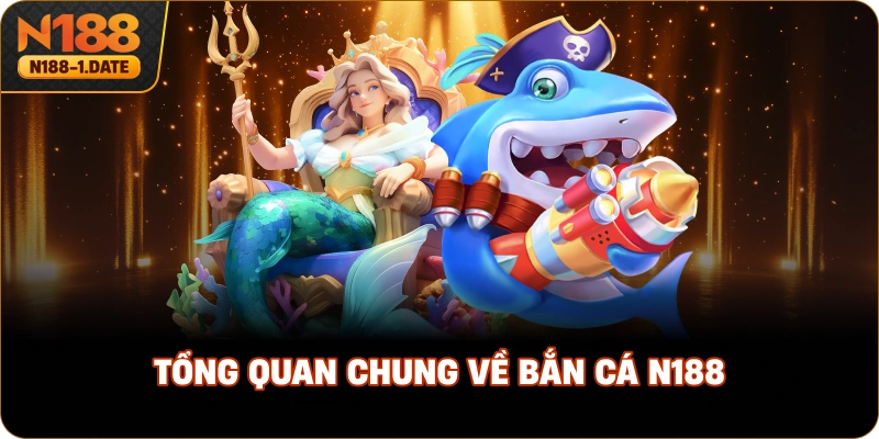 tong-quan-chung-ve-ban-ca-n188